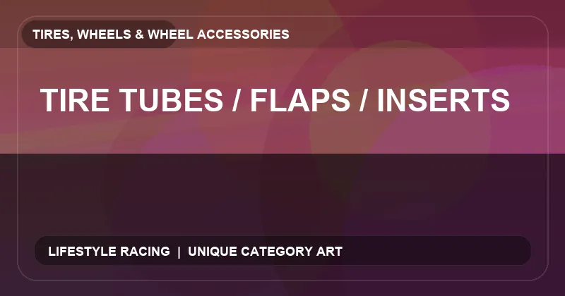 Tire Tubes / Flaps / Inserts